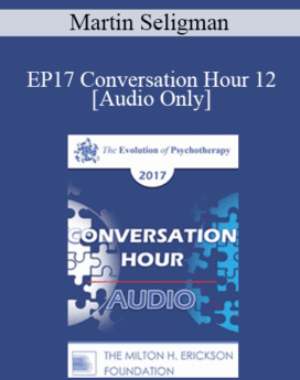 [Audio] EP17 Conversation Hour 12 - Martin Seligman, PhD
