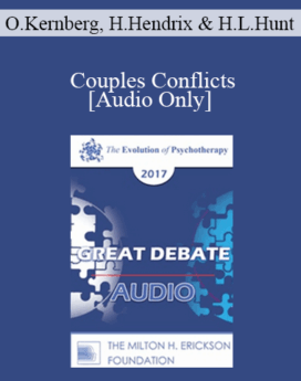 [Audio] EP17 Great Debates 04 - Couples Conflicts - Otto Kernberg, MD, Harville Hendrix, PhD and Helen LaKelly Hunt, PhD