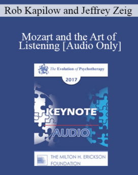 [Audio] EP17 Keynote 04 - Mozart and the Art of Listening - Rob Kapilow and Jeffrey Zeig, PhD