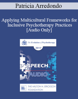 [Audio] EP17 Speech 01 - Applying Multicultural Frameworks for Inclusive Psychotherapy Practices - Patricia Arredondo, EdD