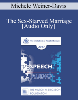 [Audio] EP17 Speech 16 - The Sex-Starved Marriage - Michele Weiner-Davis, LCSW