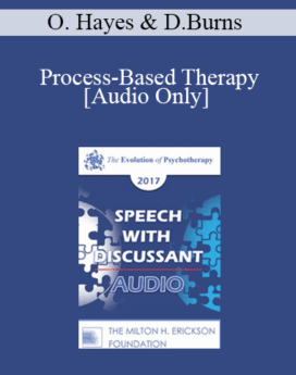 [Audio] EP17 Speech with Discussant 05 - Process-Based Therapy: The Future of Evidence-Based Care - Steven Hayes, PhD and David Burns, MD
