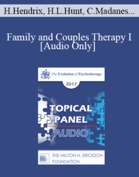 [Audio] EP17 Topical Panel 03 - Family and Couples Therapy I - Harville Hendrix, PhD, Helen LaKelly Hunt, PhD, Cloe Madanes, LIC, HDL and Esther Perel, MA, LMFT