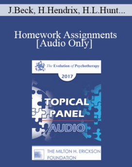 [Audio] EP17 Topical Panel 10 - Homework Assignments - Judith Beck, PhD, Harville Hendrix, PhD, Helen LaKelly Hunt, PhD, and Bill O'Hanlon, MS