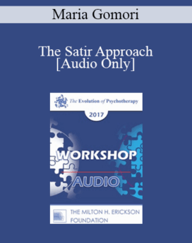 [Audio] EP17 Workshop 23 - The Satir Approach: Essence and Essentials - Maria Gomori, MSW, PhD