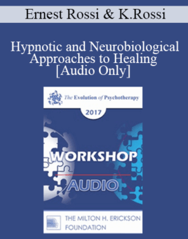 [Audio] EP17 Workshop 27 - Hypnotic and Neurobiological Approaches to Healing - Ernest Rossi, PhD and Kathryn Rossi, PhD