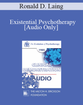[Audio] EP85 Clinical Presentation 13 - Existential Psychotherapy - Ronald D. Laing, M.D.