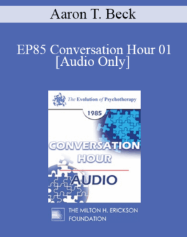 [Audio] EP85 Conversation Hour 01 - Aaron T. Beck, M.D.