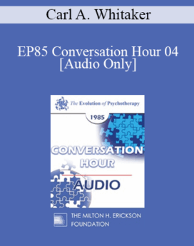 [Audio] EP85 Conversation Hour 04 - Carl A. Whitaker, M.D.