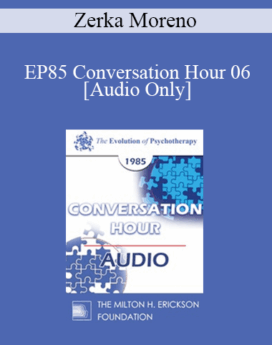 [Audio] EP85 Conversation Hour 06 - Zerka Moreno