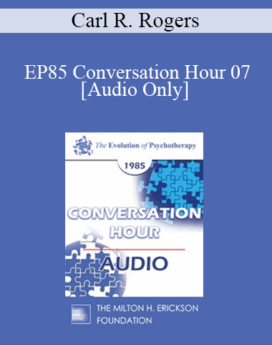 [Audio] EP85 Conversation Hour 07 - Carl R. Rogers, Ph.D.
