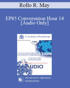 [Audio] EP85 Conversation Hour 14 - Rollo R. May, Ph.D.
