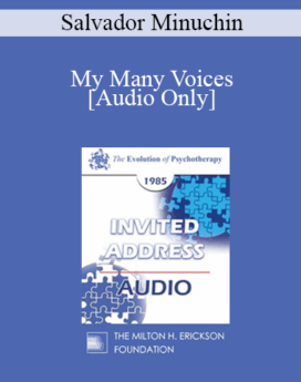 [Audio] EP85 Invited Address 03b - My Many Voices: Personal Perspectives on Family Therapy - Salvador Minuchin, M.D.