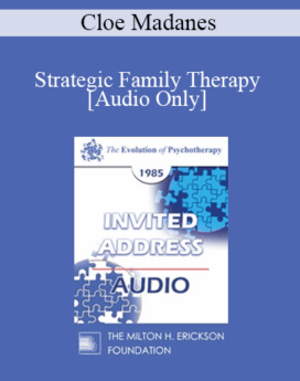 [Audio] EP85 Invited Address 09b - Strategic Family Therapy - Cloe Madanes