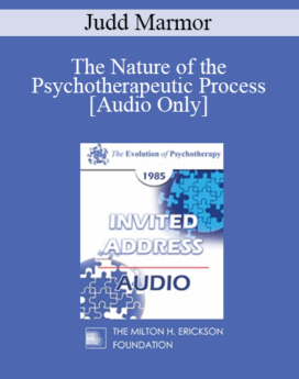 [Audio] EP85 Invited Address 10a - The Nature of the Psychotherapeutic Process - Judd Marmor, M.D.