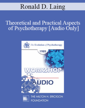 [Audio] EP85 Workshop 01 - Theoretical and Practical Aspects of Psychotherapy - Ronald D. Laing, M.D.