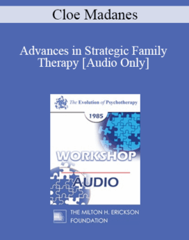[Audio] EP85 Workshop 14 - Advances in Strategic Family Therapy - Cloe Madanes