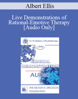 [Audio] EP90 Clinical Presentation 06 - Live Demonstrations of Rational-Emotive Therapy - Albert Ellis, Ph.D.