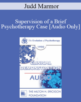 [Audio] EP90 Clinical Presentation 07 - Supervision of a Brief Psychotherapy Case - Judd Marmor, M.D., Ph.D.