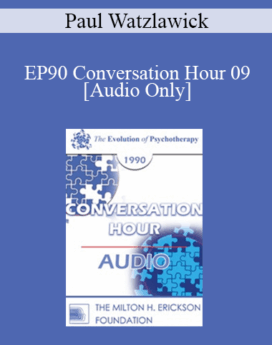 [Audio] EP90 Conversation Hour 09 - Paul Watzlawick, PhD
