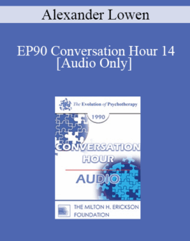 [Audio] EP90 Conversation Hour 14 - Alexander Lowen, MD
