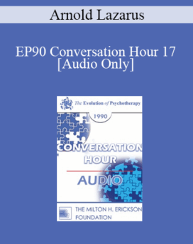 [Audio] EP90 Conversation Hour 17 - Arnold Lazarus, PhD