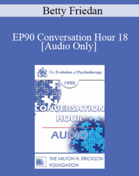 [Audio] EP90 Conversation Hour 18 - Betty Friedan