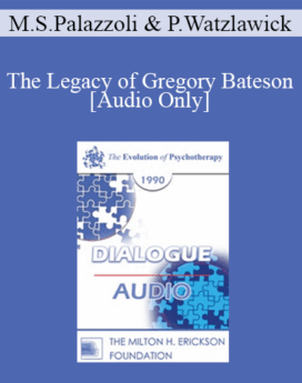 [Audio] EP90 Dialogue 03 - The Legacy of Gregory Bateson - Mara Selvini Palazzoli, M.D. Paul Watzlawick, Ph.D.