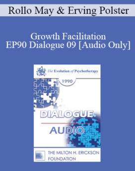 [Audio] EP90 Dialogue 09 - Growth Facilitation - Rollo May, Ph.D. Erving Polster, Ph.D.