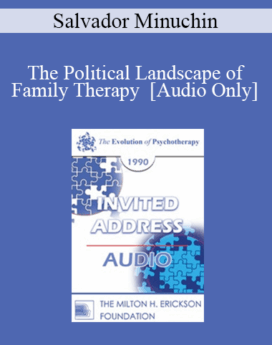 [Audio] EP90 Invited Address 02a - The Political Landscape of Family Therapy - Salvador Minuchin, M.D.