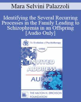 [Audio] EP90 Invited Address 05b - Identifying the Several Recurring Processes in the Family Leading to Schizophrenia in an Offspring - Mara Selvini Palazzoli, M.D.