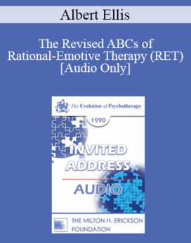 [Audio] EP90 Invited Address 06a - The Revised ABCs of Rational-Emotive Therapy (RET) - Albert Ellis, Ph.D.
