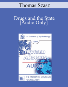[Audio] EP90 Invited Address 09a - Drugs and the State: A Critical Look at Drug Education and Drug (Abuse) Treatment - Thomas Szasz, M.D.
