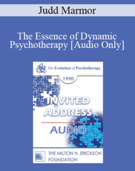 [Audio] EP90 Invited Address 12b - The Essence of Dynamic Psychotherapy: What Makes It Work? - Judd Marmor, M.D., Ph.D.
