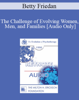 [Audio] EP90 Keynote 02 - The Challenge of Evolving Women, Men, and Families - Betty Friedan