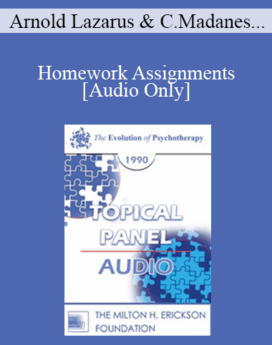 [Audio] EP90 Panel 03 - Homework Assignments - Arnold Lazarus, Ph.D. Cloe Madanes, Lie. Psychol. Mara Selvini Palazzoli, M.D. Jeffrey Zeig, Ph.D.