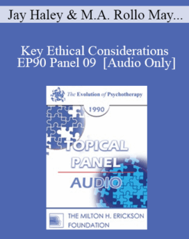 [Audio] EP90 Panel 09 - Key Ethical Considerations - Jay Haley, M.A. Rollo May, Ph.D. Thomas Szasz, M.D. Jeffrey K. Zeig, Ph.D.