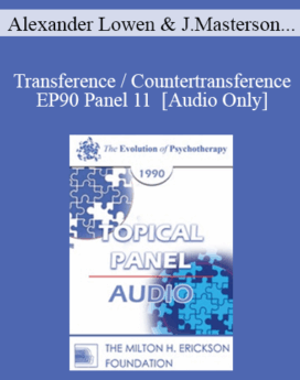 [Audio] EP90 Panel 11 - Transference / Countertransference - Alexander Lowen, M.D. James Masterson, M.D. Rollo May, Ph.D. Erving Polster, Ph.D.