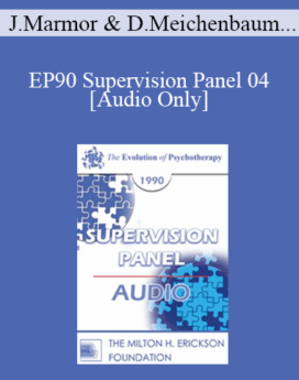 [Audio] EP90 Supervision Panel 04 - Judd Marmor, M.D., Ph.D. Donald Meichenbaum, Ph.D. Paul Watzlawick, Ph.D.