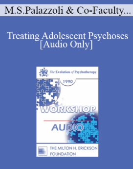 [Audio] EP90 Workshop 02 - Treating Adolescent Psychoses - Mara Selvini Palazzoli, M.D. Co-Faculty: Dott. Matteo Selvini