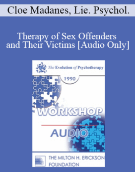 [Audio] EP90 Workshop 23 - Therapy of Sex Offenders and Their Victims - Cloe Madanes, Lie. Psychol.