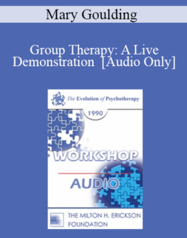 [Audio] EP90 Workshop 36 - Group Therapy: A Live Demonstration - Mary Goulding, M.S.W.