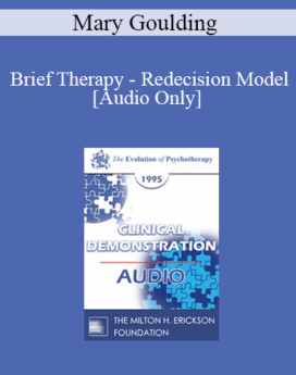 [Audio] EP95 Clinical Demonstration 14 - Brief Therapy - Redecision Model - Mary Goulding, M.S.W.