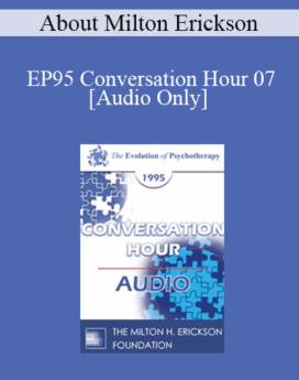 [Audio] EP95 Conversation Hour 07 - About Milton Erickson