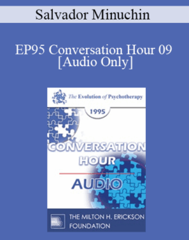 [Audio] EP95 Conversation Hour 09 - Salvador Minuchin, MD
