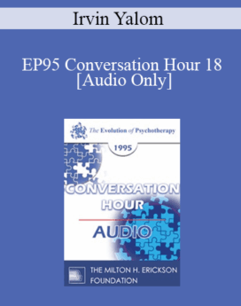 [Audio] EP95 Conversation Hour 18 - Irvin Yalom, MD