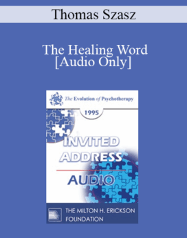 [Audio] EP95 Invited Address 02b - The Healing Word: Its Past, Present and Future - Thomas Szasz, MD
