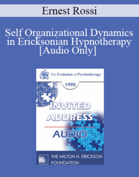 [Audio] EP95 Invited Address 04b - Self Organizational Dynamics in Ericksonian Hypnotherapy - Ernest Rossi, PhD
