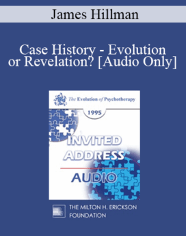 [Audio] EP95 Invited Address 10a - Case History - Evolution or Revelation? - James Hillman, PhD
