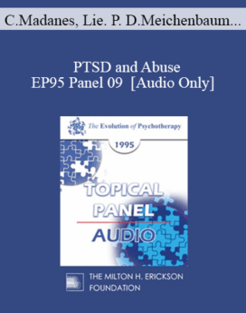 [Audio] EP95 Panel 09 - PTSD and Abuse - Cloe Madanes, Lie. Psychol. Donald Meichenbaum, Ph.D. Francine Shapiro, Ph.D. Lenore Walker, Ed.D.